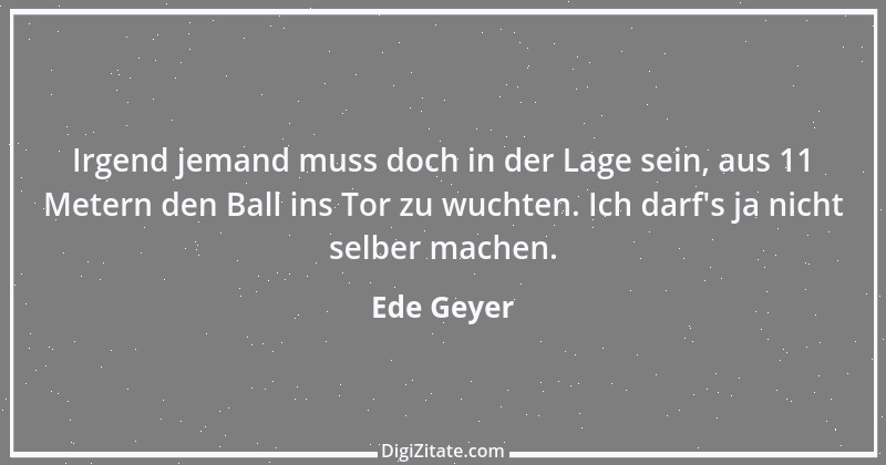 Zitat von Ede Geyer 19