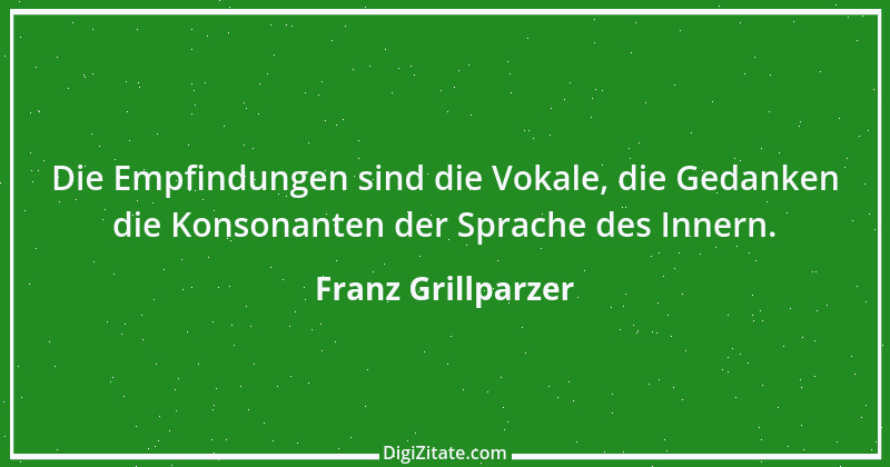 Zitat von Franz Grillparzer 344