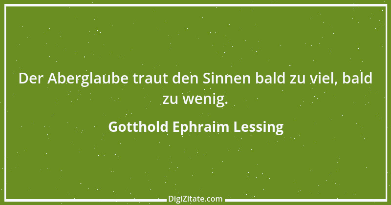 Zitat von Gotthold Ephraim Lessing 420