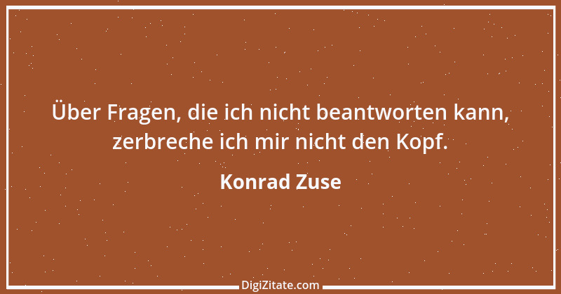 Zitat von Konrad Zuse 5