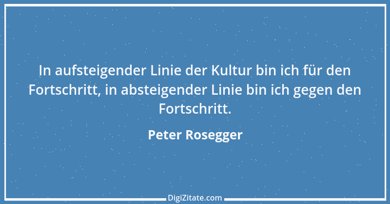 Zitat von Peter Rosegger 51