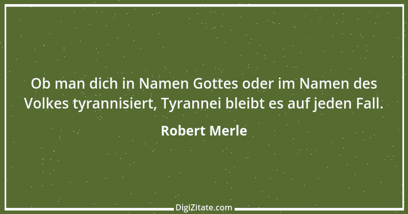 Zitat von Robert Merle 28