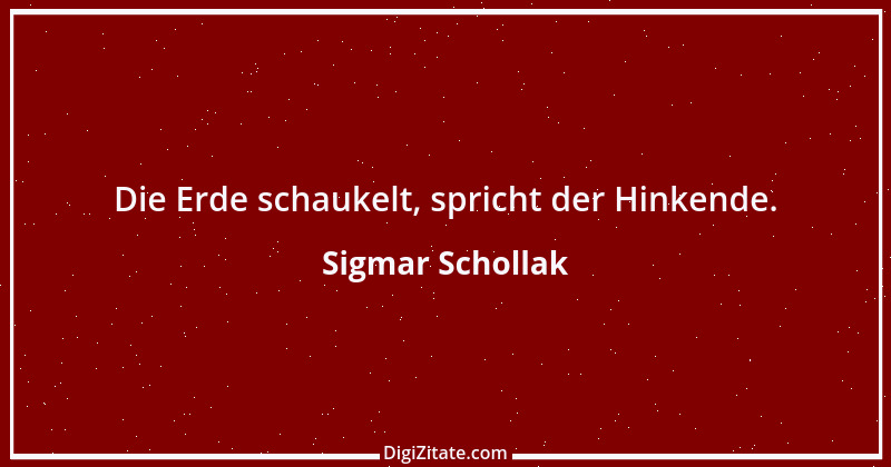 Zitat von Sigmar Schollak 6