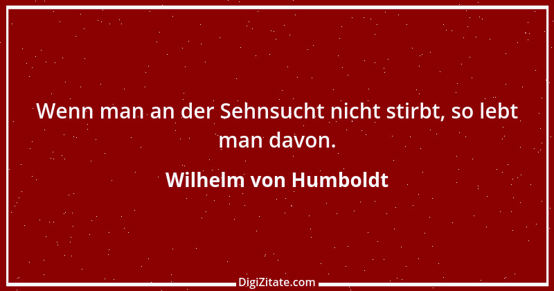 Zitat von Wilhelm von Humboldt 48