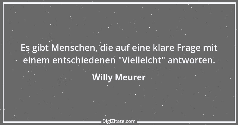 Zitat von Willy Meurer 799