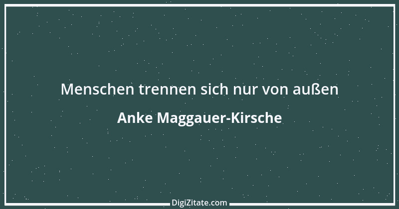 Zitat von Anke Maggauer-Kirsche 796