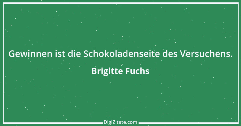 Zitat von Brigitte Fuchs 189