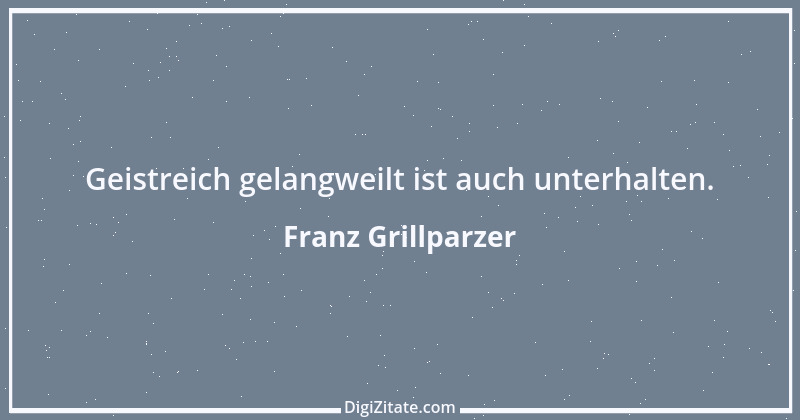 Zitat von Franz Grillparzer 345