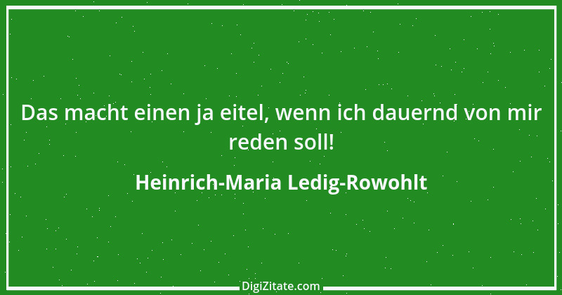 Zitat von Heinrich-Maria Ledig-Rowohlt 2