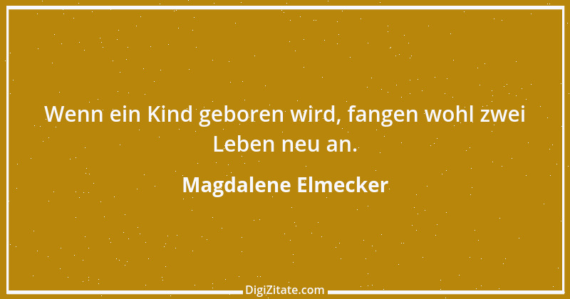 Zitat von Magdalene Elmecker 1