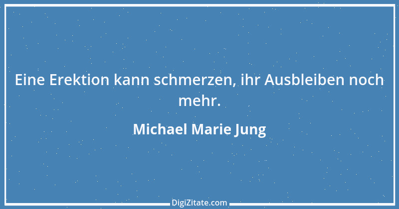 Zitat von Michael Marie Jung 67