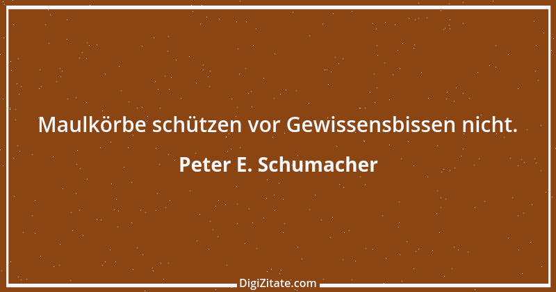 Zitat von Peter E. Schumacher 305