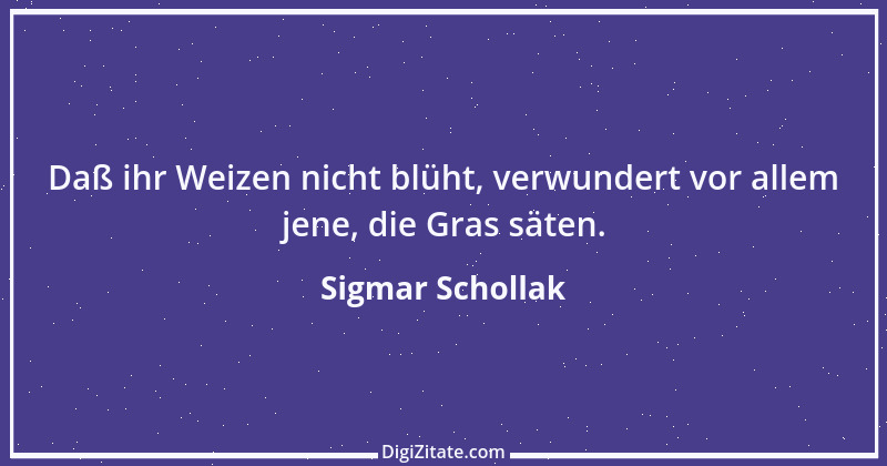 Zitat von Sigmar Schollak 8