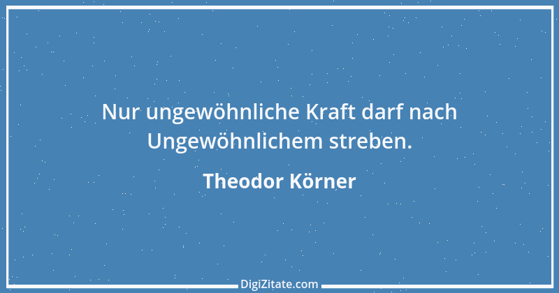 Zitat von Theodor Körner 47