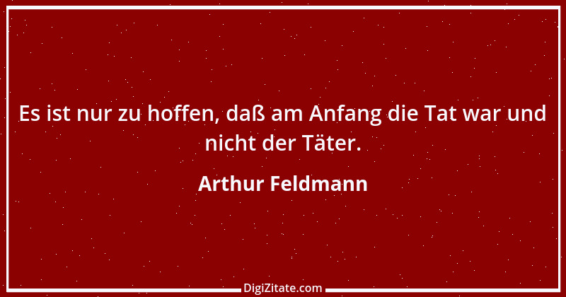 Zitat von Arthur Feldmann 9