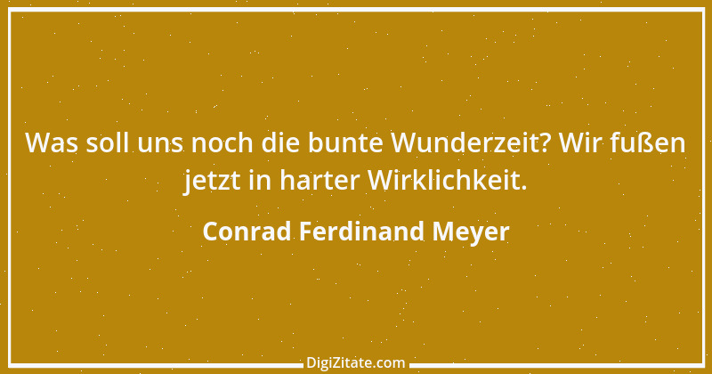 Zitat von Conrad Ferdinand Meyer 11