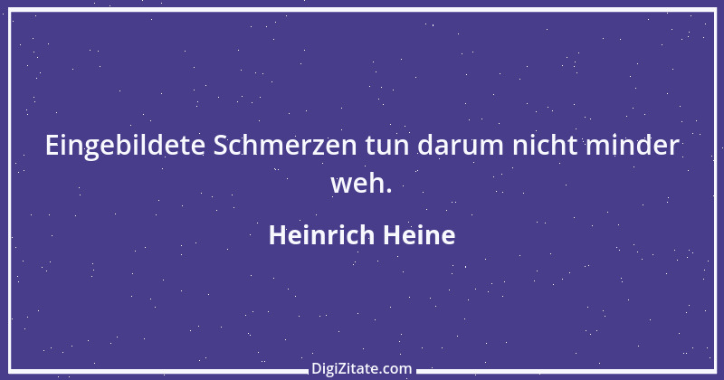 Zitat von Heinrich Heine 416