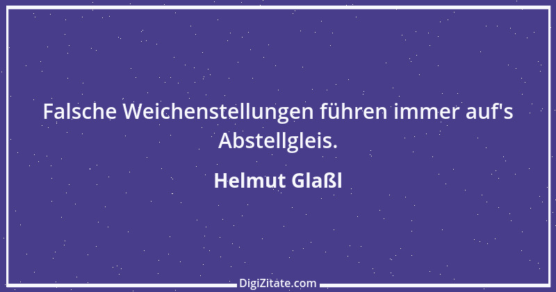 Zitat von Helmut Glaßl 453