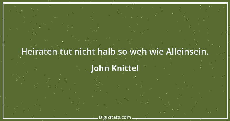 Zitat von John Knittel 77