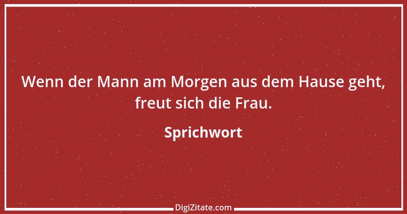 Zitat von Sprichwort 6493