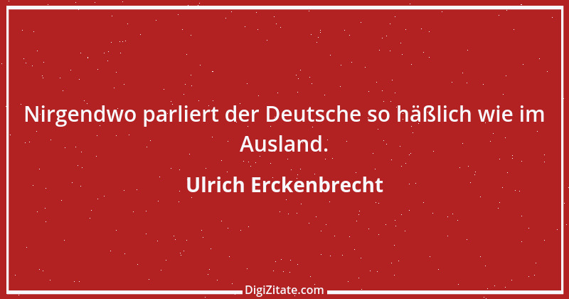 Zitat von Ulrich Erckenbrecht 4