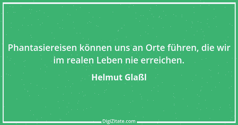 Zitat von Helmut Glaßl 454