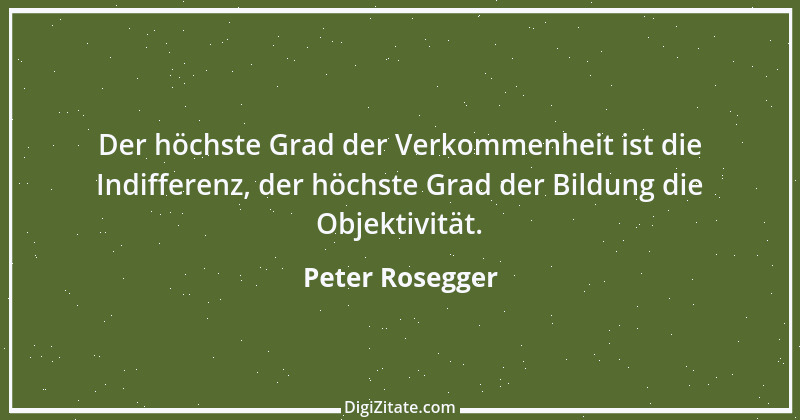 Zitat von Peter Rosegger 55