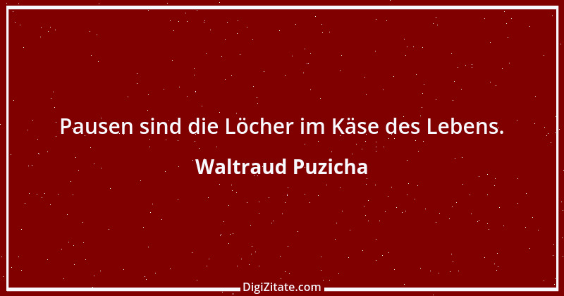 Zitat von Waltraud Puzicha 152