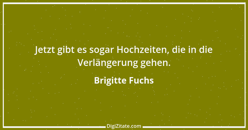 Zitat von Brigitte Fuchs 193