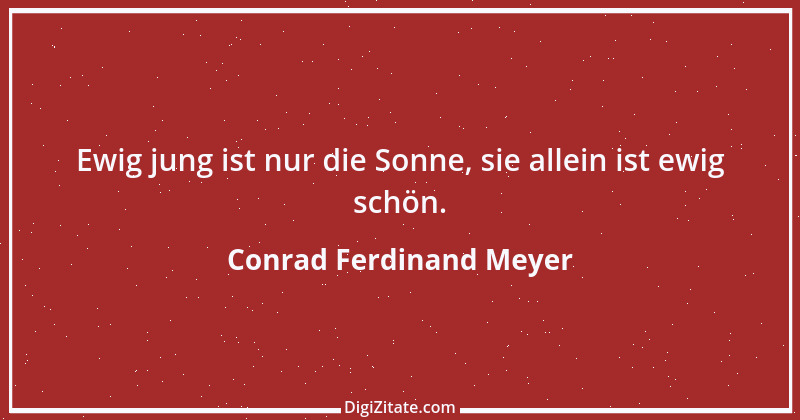 Zitat von Conrad Ferdinand Meyer 13