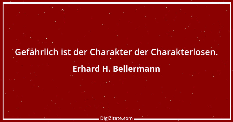 Zitat von Erhard H. Bellermann 17