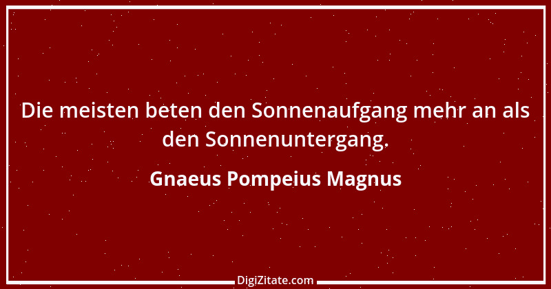 Zitat von Gnaeus Pompeius Magnus 1