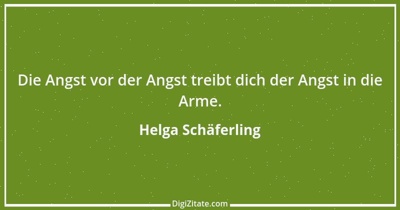 Zitat von Helga Schäferling 258