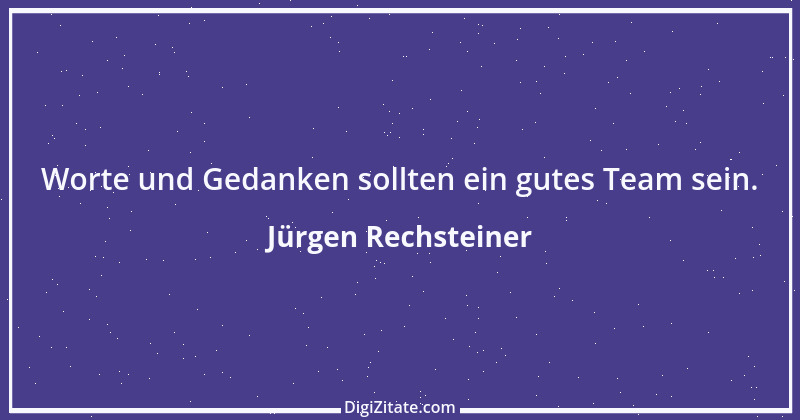 Zitat von Jürgen Rechsteiner 1