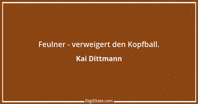 Zitat von Kai Dittmann 4