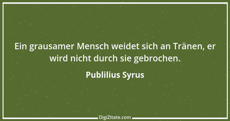 Zitat von Publilius Syrus 168