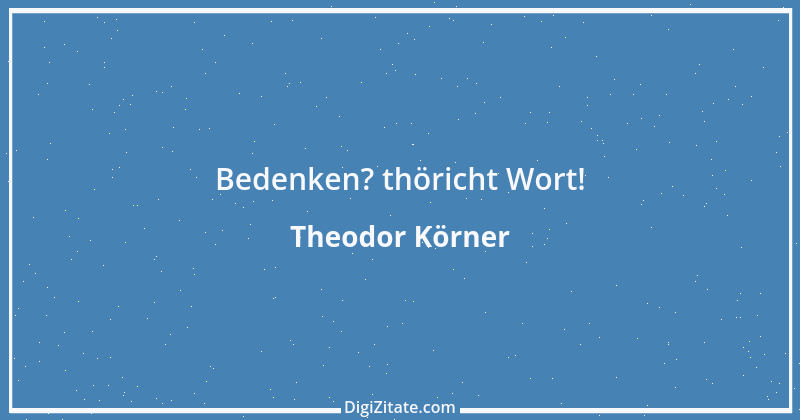 Zitat von Theodor Körner 50