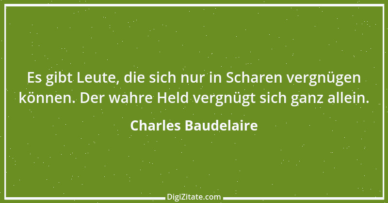 Zitat von Charles Baudelaire 89