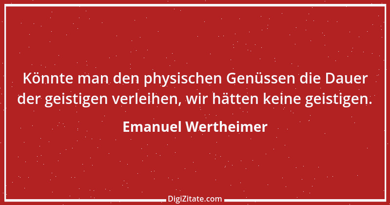 Zitat von Emanuel Wertheimer 579