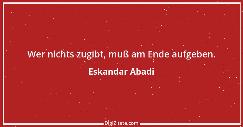 Zitat von Eskandar Abadi 1