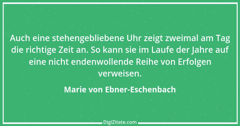 Zitat von Marie von Ebner-Eschenbach 472