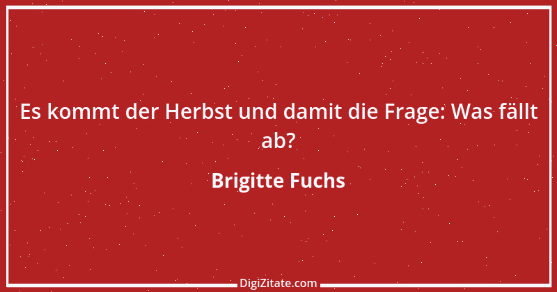 Zitat von Brigitte Fuchs 195