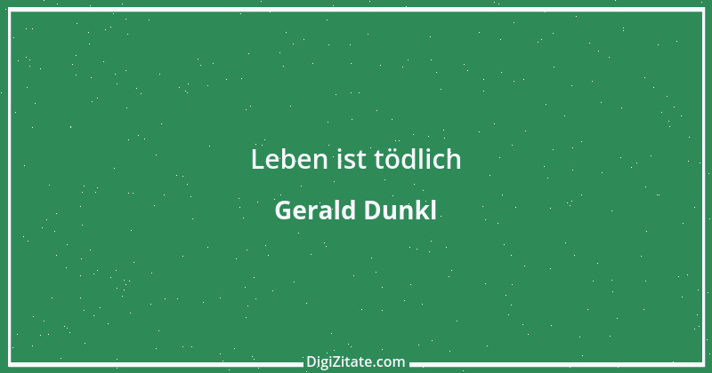 Zitat von Gerald Dunkl 39