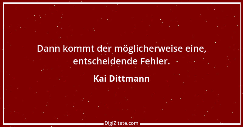 Zitat von Kai Dittmann 6