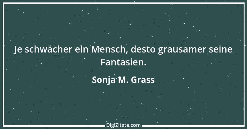 Zitat von Sonja M. Grass 1