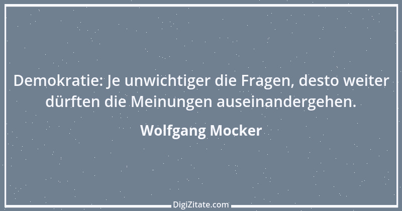 Zitat von Wolfgang Mocker 526