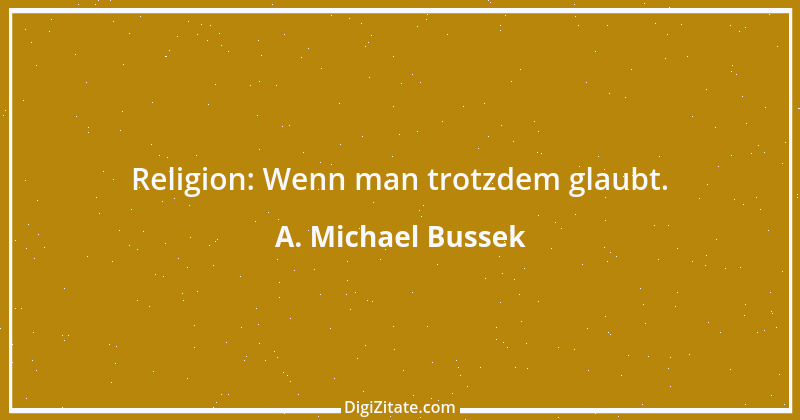 Zitat von A. Michael Bussek 75