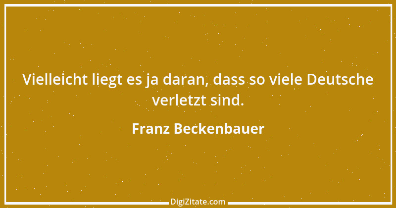 Zitat von Franz Beckenbauer 21