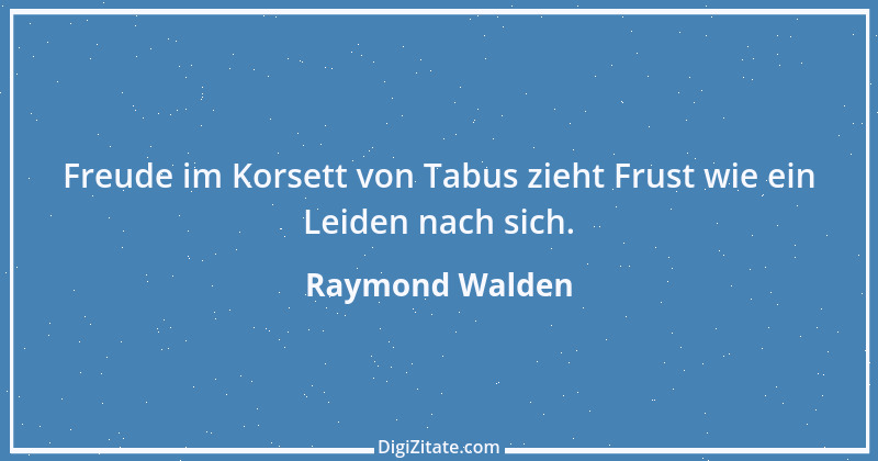 Zitat von Raymond Walden 277