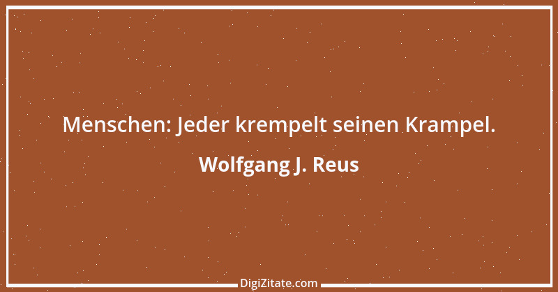 Zitat von Wolfgang J. Reus 644